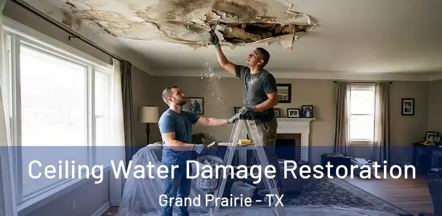 Ceiling Water Damage Restoration Grand Prairie - TX