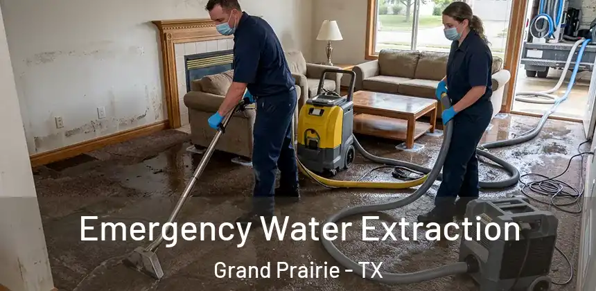  Emergency Water Extraction Grand Prairie - TX