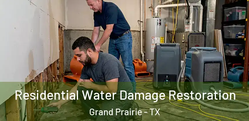 Residential Water Damage Restoration Grand Prairie - TX