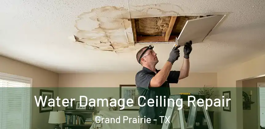 Water Damage Ceiling Repair Grand Prairie - TX
