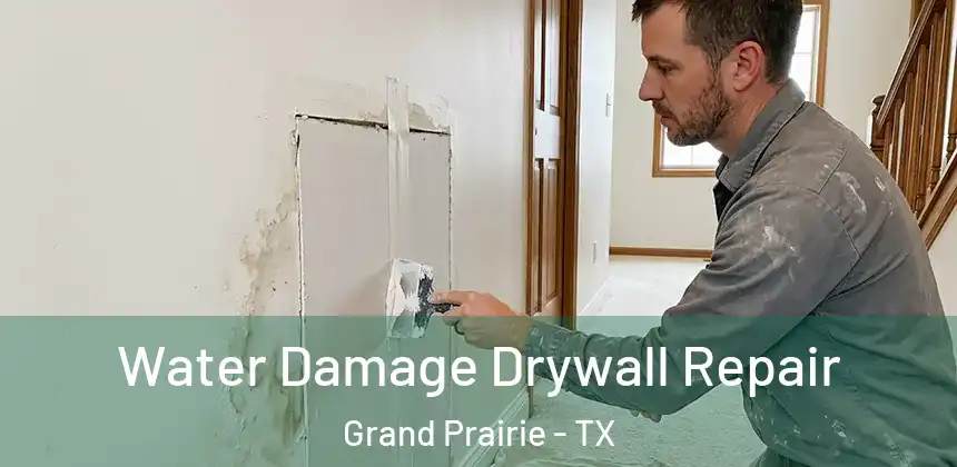  Water Damage Drywall Repair Grand Prairie - TX